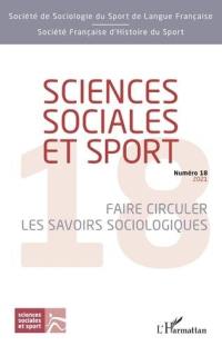 Sciences sociales et sport, n° 18. Faire circuler les savoirs sociologiques