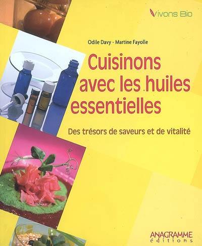 Cuisinons avec les huiles essentielles : des trésors de saveurs et de vitalité