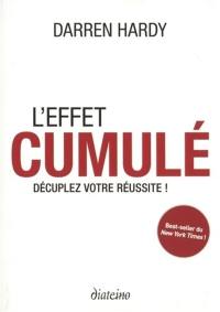 L'effet cumulé : décuplez votre réussite !