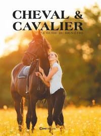 Cheval & cavalier : le guide du bien-être