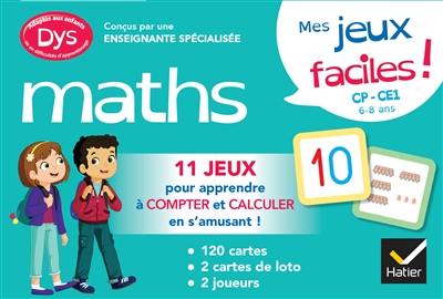 Maths, mes jeux faciles ! CP, CE1, 6-8 ans : 11 jeux pour apprendre à compter et calculer en s'amusant ! : adapté aux enfants dys ou en difficultés d'apprentissage