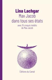 Max Jacob dans tous ses états. Max Jacob ou Les gouaches d'un promeneur solitaire