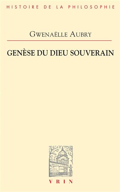 Genèse du Dieu souverain : archéologie de la puissance II