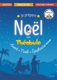 Je prépare Noël avec Théobule : Avent, Noël, Epiphanie