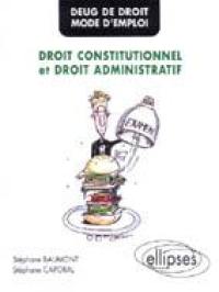 DEUG mode d'emploi : droit constitutionnel et droit administratif