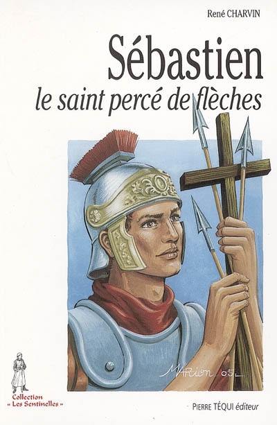 Sébastien : le saint percé de flèches