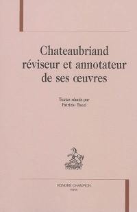 Chateaubriand réviseur et annotateur de ses oeuvres