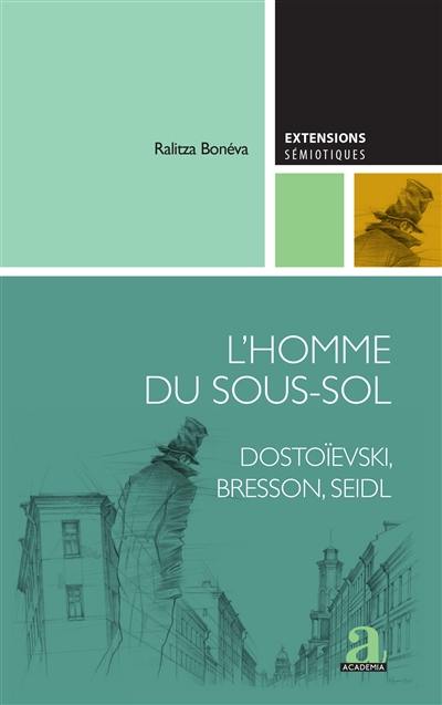 L'homme du sous-sol : Dostoïevski, Bresson, Seidl