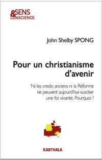 Pour un christianisme d'avenir : ni les credo anciens ni la Réforme ne peuvent aujourd'hui susciter une foi vivante. Pourquoi ?