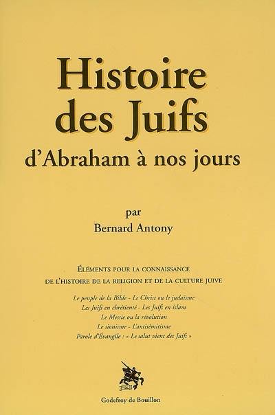 Histoire des juifs d'Abraham à nos jours : éléments pour la connaissance de l'histoire de la religion et de la culture juive