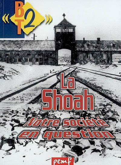 La Shoah : notre société en question