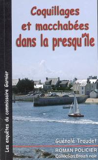 Les enquêtes du commissaire Loïc Garnier. Coquillages et macchabées dans la presqu'île