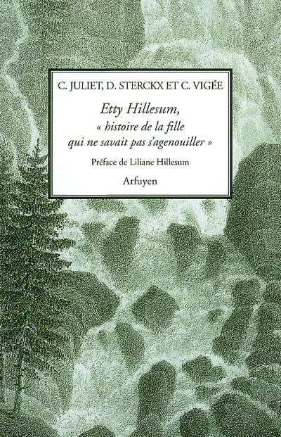 Etty Hillesum, histoire de la fille qui ne savait pas s'agenouiller : huit prières commentées suivies de deux lectures