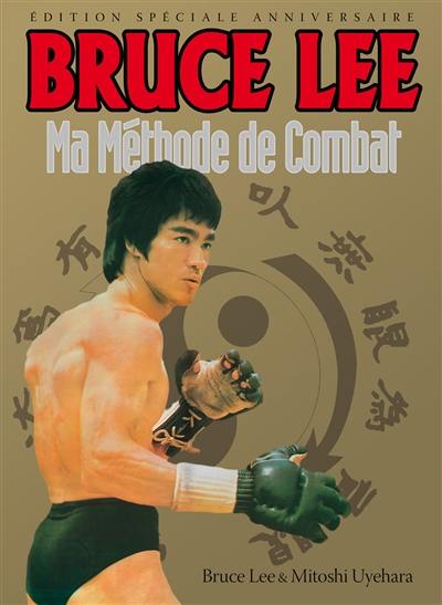 Bruce Lee : ma méthode de combat