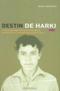 Destin de harki, 1954 : le témoignage d'un jeune Berbère, enrôlé dans l'armée française à dix-sept ans