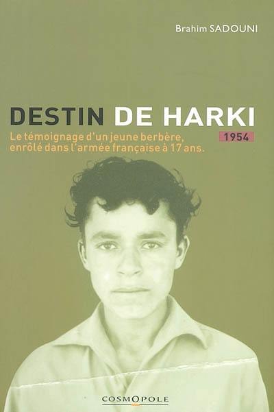 Destin de harki, 1954 : le témoignage d'un jeune Berbère, enrôlé dans l'armée française à dix-sept ans