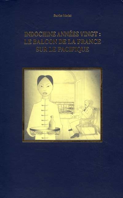 Indochine années vingt. Le balcon de la France sur le Pacifique