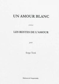 Un amour blanc. Les restes de l'amour