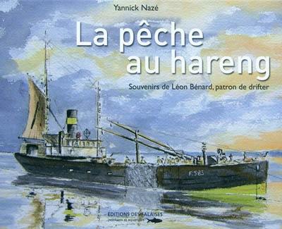 La pêche au hareng : souvenirs de Léon Bénard, patron de drifter