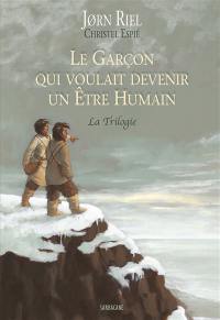 Le garçon qui voulait devenir un être humain : la trilogie