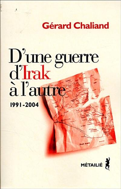 D'une guerre d'Irak à l'autre : violence et politique au Moyen-Orient 1991-2004