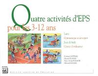 Quatre activités d'EPS pour les 3-12 ans : lutte, gymnastique et acrosport, jeux de balle, course d'endurance