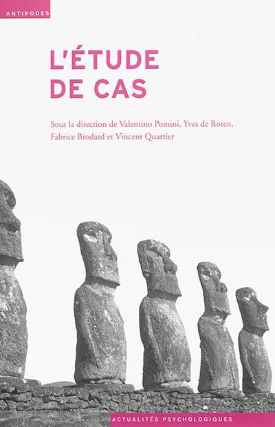 L'étude de cas : dialogue entre recherche et pratique en psychologie clinique et en psychothérapie