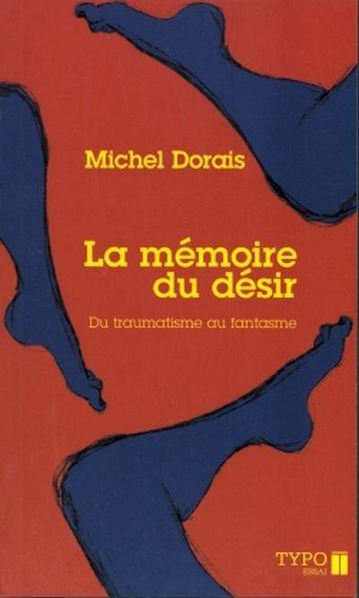 La mémoire du désir : du traumatisme au fantasme