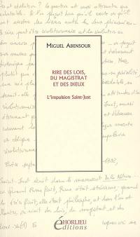 Rire des lois, du magistrat et des dieux : l'impulsion Saint-Just