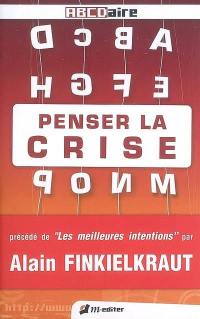 Penser la crise : lexique critique de la crise dans tous ses états. Les meilleures intentions