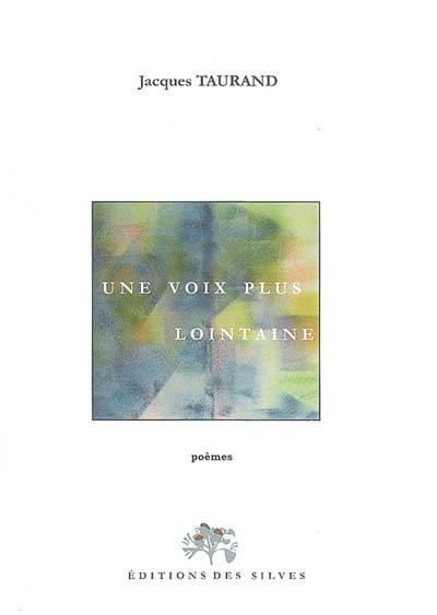 Une voix plus lointaine : poèmes