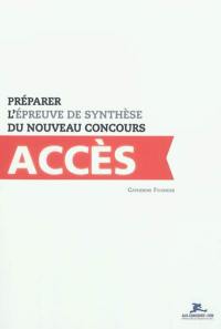 Préparer l'épreuve de synthèse du nouveau concours Accès