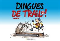 Dingues de trail !. Vol. 2