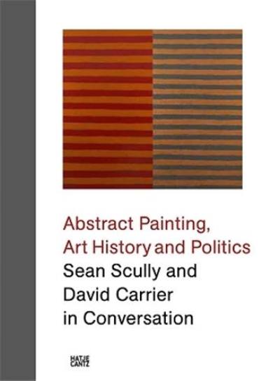 Sean Scully and David Carrier in Conversation Abstract Painting Art History and Politics