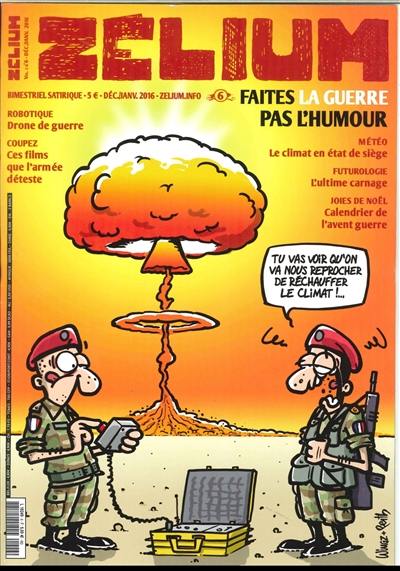 Zélium, n° 6. Faites la guerre pas l'humour