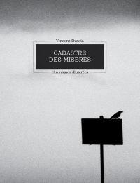 Cadastre des misères : chroniques illustrées