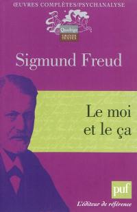 Oeuvres complètes : psychanalyse. Le moi et le ça