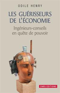 Les guérisseurs de l'économie : sociogenèse du métier de consultant, 1900-1944