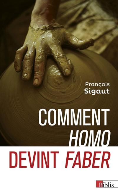 Comment Homo devint faber : comment l'outil fit l'homme