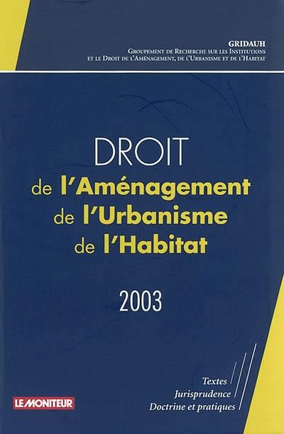 Droit de l'aménagement, de l'urbanisme et de l'habitat 2003