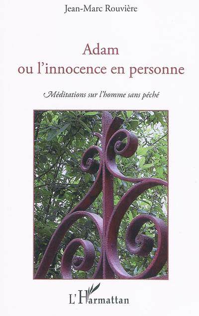 Adam ou L'innocence en personne : méditations sur l'homme sans péché