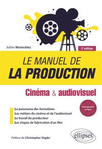 Le manuel de la production : cinéma & audiovisuel