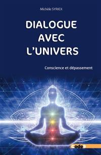 Dialogue avec l'Univers : conscience et dépassement