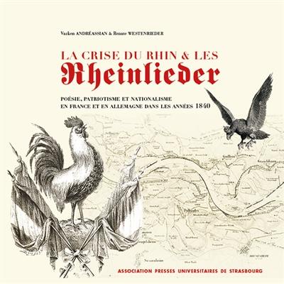 LA CRISE DU RHIN ET LES RHEINLIEDER : POESIE, PATRIOTISME ET NATIONALISME EN FRANCE ET EN ALLEMAGNE DANS LES ANNEES 1840