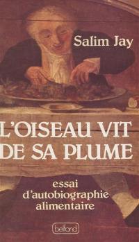 L'Oiseau vit de sa plume : essai d'autobiographie alimentaire