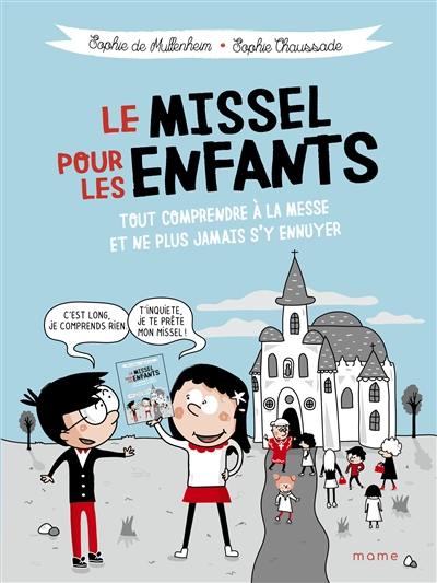 Le missel pour les enfants : tout comprendre à la messe et ne plus jamais s'y ennuyer