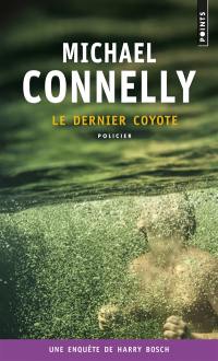 Une enquête de Harry Bosch. Le dernier coyote