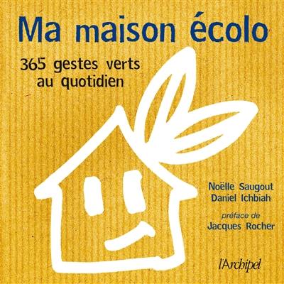 Ma maison écolo : 365 gestes verts au quotidien