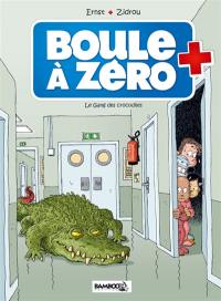 Boule à zéro. Vol. 2. Le gang des crocodiles