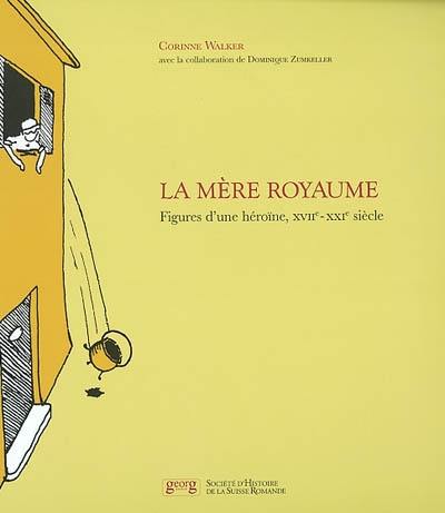 La Mère Royaume : figures d'une héroïne, XVIIe-XXIe siècle